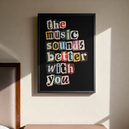 The Music Sounds Better With You Art Print – Retro Ransom Note Music Wall Art & Framed Aesthetic Decor