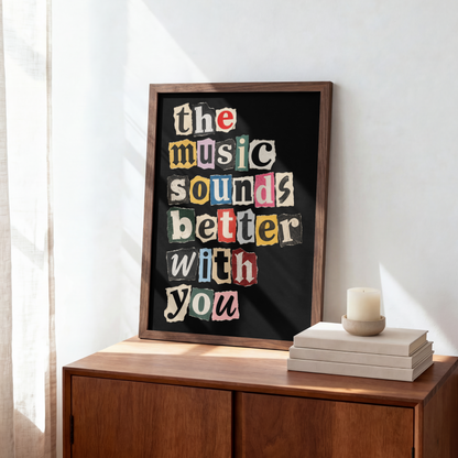 The Music Sounds Better With You Art Print – Retro Ransom Note Music Wall Art & Framed Aesthetic Decor