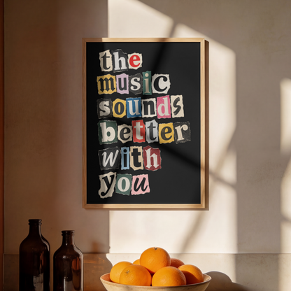 The Music Sounds Better With You Art Print – Retro Ransom Note Music Wall Art & Framed Aesthetic Decor
