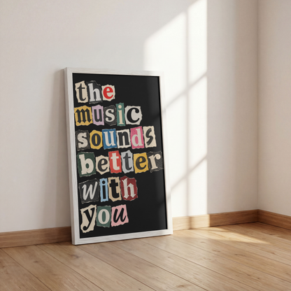 The Music Sounds Better With You Art Print – Retro Ransom Note Music Wall Art & Framed Aesthetic Decor