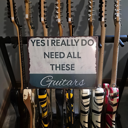 Yes I REALLY Do Need All These Guitars Metal Sign | Funny Guitarist Gifts & Studio Room Wall Decor Musician Fusion