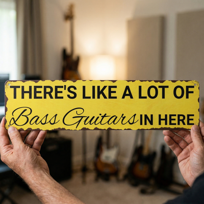 There's Like A Lot Of Bass Guitars In Here Metal Sign | Funny Bass Guitar Decor & Unique Gifts For Bass Players Musician Fusion