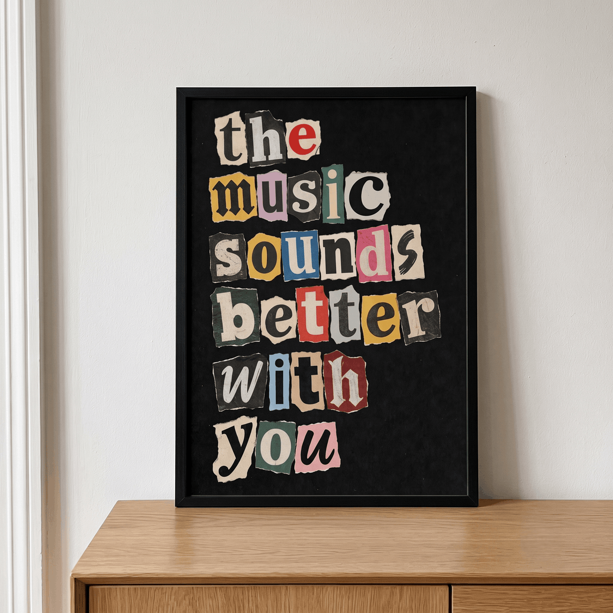 The Music Sounds Better With You Art Print – Retro Ransom Note Music Wall Art & Framed Aesthetic Decor