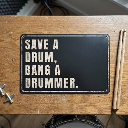 Save a Drum Bang a Drummer Metal Sign | Funny Drummer Gifts & Rock Music Room Wall Decor