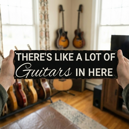 There's Like a Lot Of Guitars Metal Sign