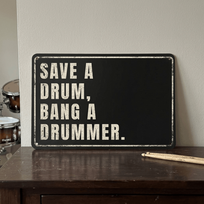Save a Drum Bang a Drummer Metal Sign | Funny Drummer Gifts & Rock Music Room Wall Decor