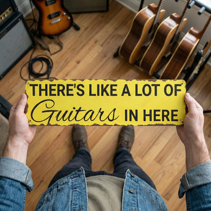 There's Like a Lot Of Guitars Metal Sign