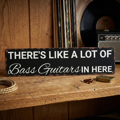 There's Like A Lot Of Bass Guitars In Here Metal Sign | Funny Bass Guitar Decor & Unique Gifts For Bass Players Musician Fusion