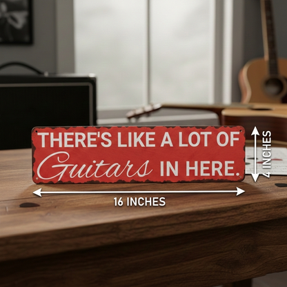 There's Like a Lot Of Guitars Metal Sign