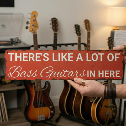 There's Like A Lot Of Bass Guitars In Here Metal Sign | Funny Bass Guitar Decor & Unique Gifts For Bass Players Musician Fusion