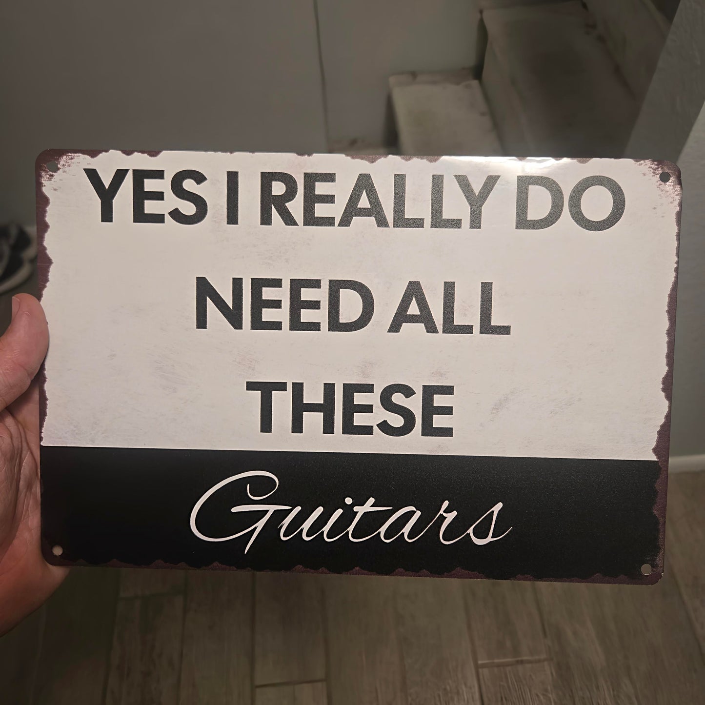 Yes I REALLY Do Need All These Guitars Metal Sign | Funny Guitarist Gifts & Studio Room Wall Decor Musician Fusion