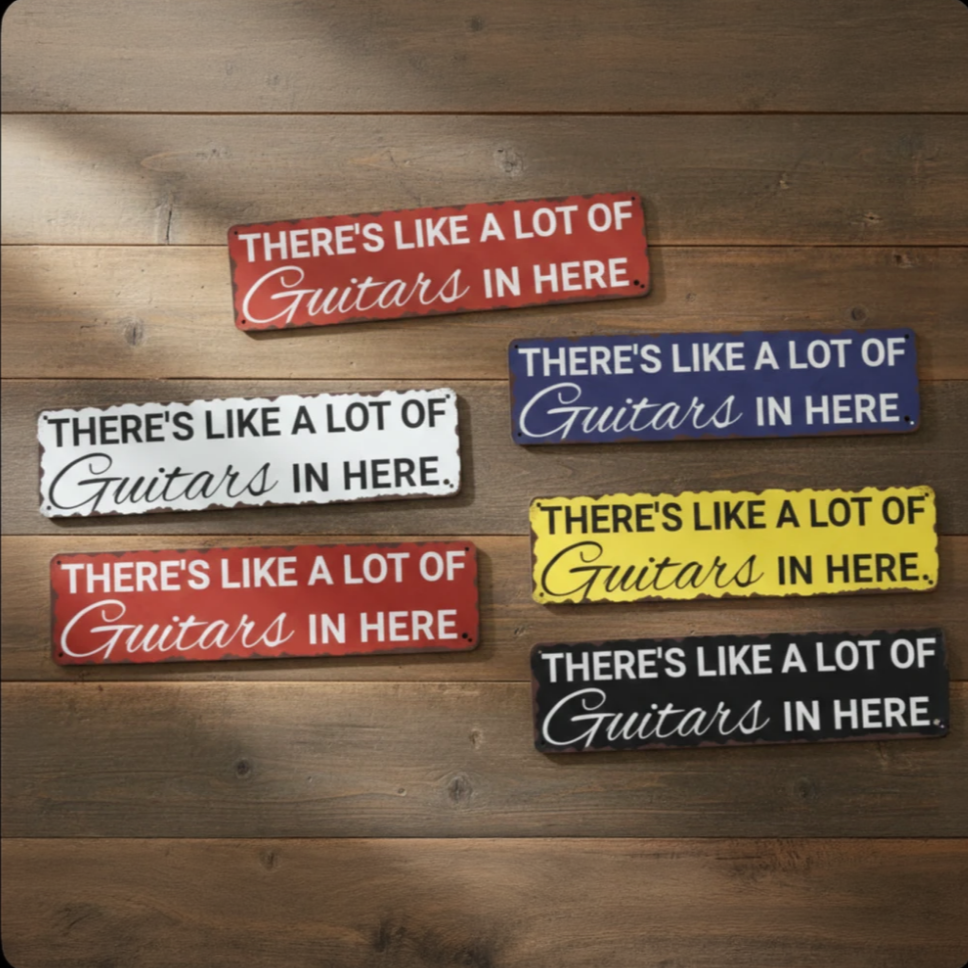 There's Like a Lot Of Guitars Metal Sign