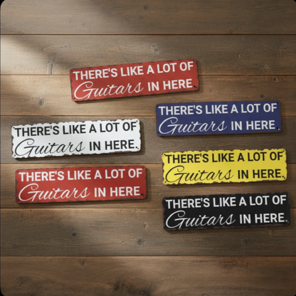 There's Like a Lot Of Guitars Metal Sign
