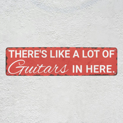 Funny Guitarist Gift Sign | "A Lot Of Guitars In Here" Metal Wall Art & Studio Room Decor