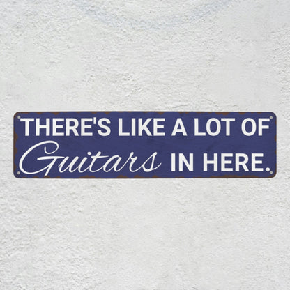 Funny Guitarist Gift Sign | "A Lot Of Guitars In Here" Metal Wall Art & Studio Room Decor