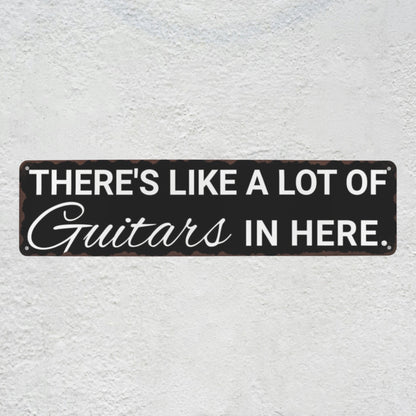 Funny Guitarist Gift Sign | "A Lot Of Guitars In Here" Metal Wall Art & Studio Room Decor