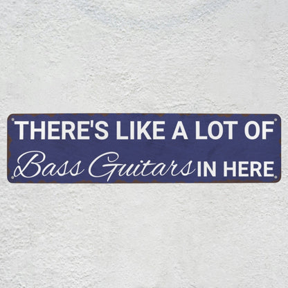 There's Like A Lot Of Bass Guitars In Here Metal Sign | Funny Bass Guitar Decor & Unique Gifts For Bass Players Musician Fusion