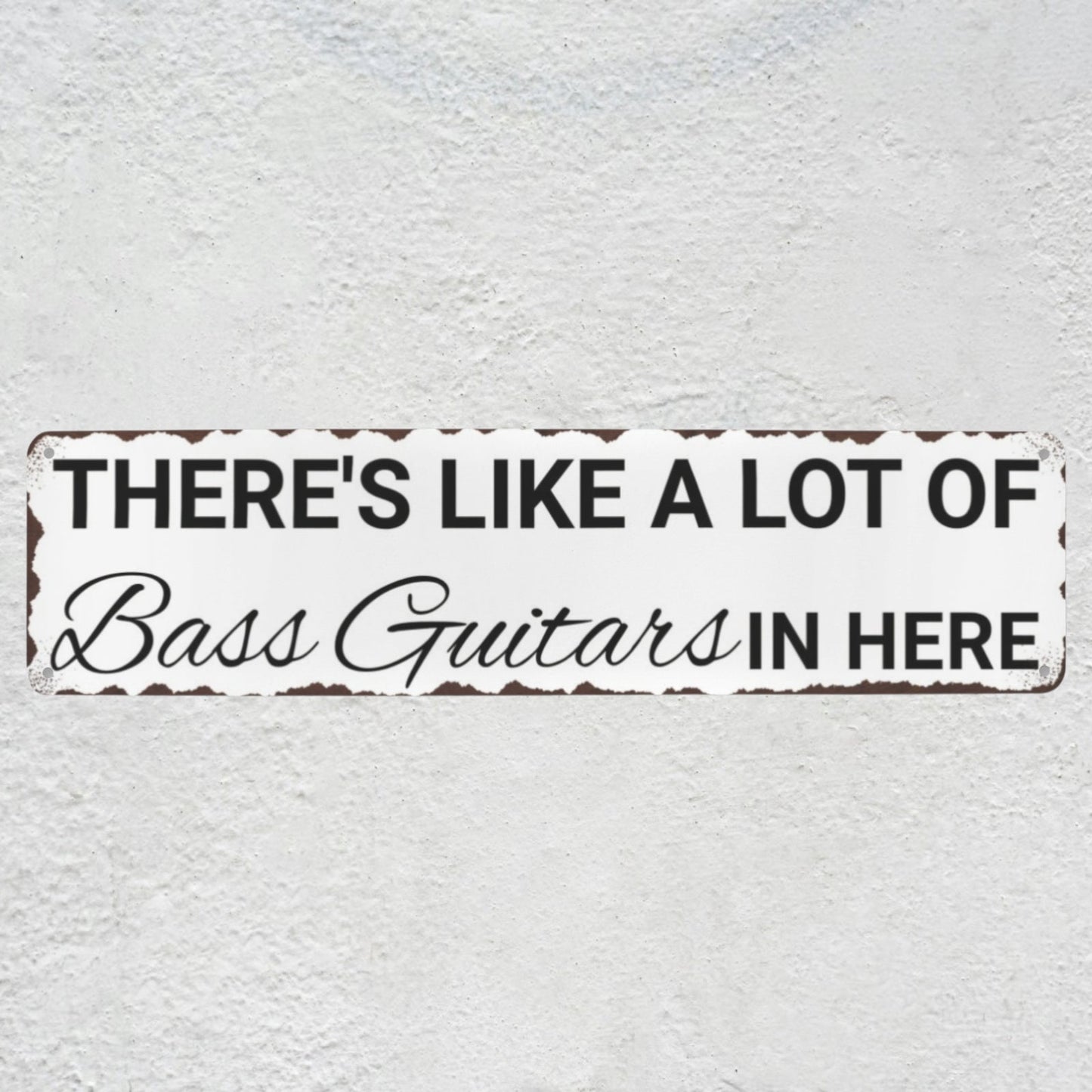 There's Like A Lot Of Bass Guitars In Here Metal Sign | Funny Bass Guitar Decor & Unique Gifts For Bass Players Musician Fusion