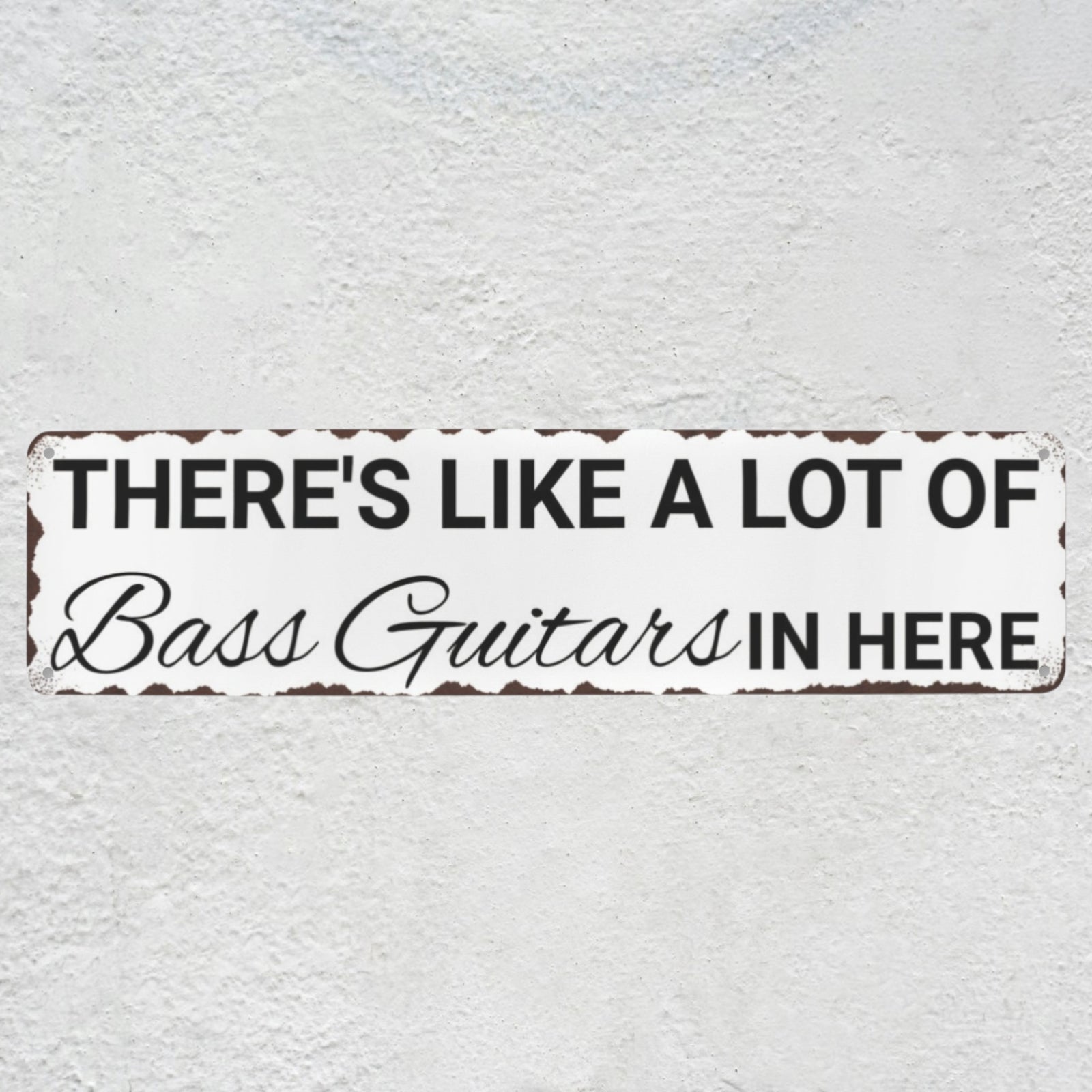 There's Like A Lot Of Bass Guitars In Here Metal Sign | Funny Bass Guitar Decor & Unique Gifts For Bass Players Musician Fusion