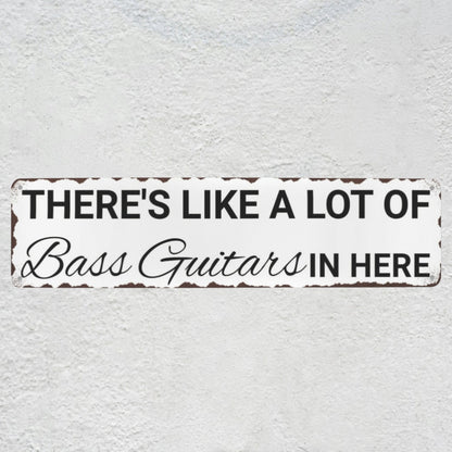 There's Like A Lot Of Bass Guitars In Here Metal Sign | Funny Bass Guitar Decor & Unique Gifts For Bass Players Musician Fusion