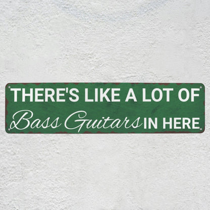 There's Like A Lot Of Bass Guitars In Here Metal Sign | Funny Bass Guitar Decor & Unique Gifts For Bass Players Musician Fusion