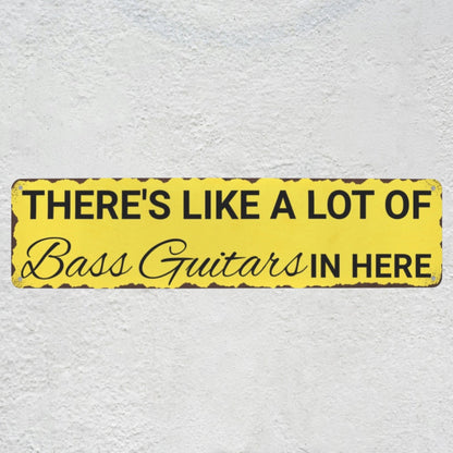 There's Like A Lot Of Bass Guitars In Here Metal Sign | Funny Bass Guitar Decor & Unique Gifts For Bass Players Musician Fusion