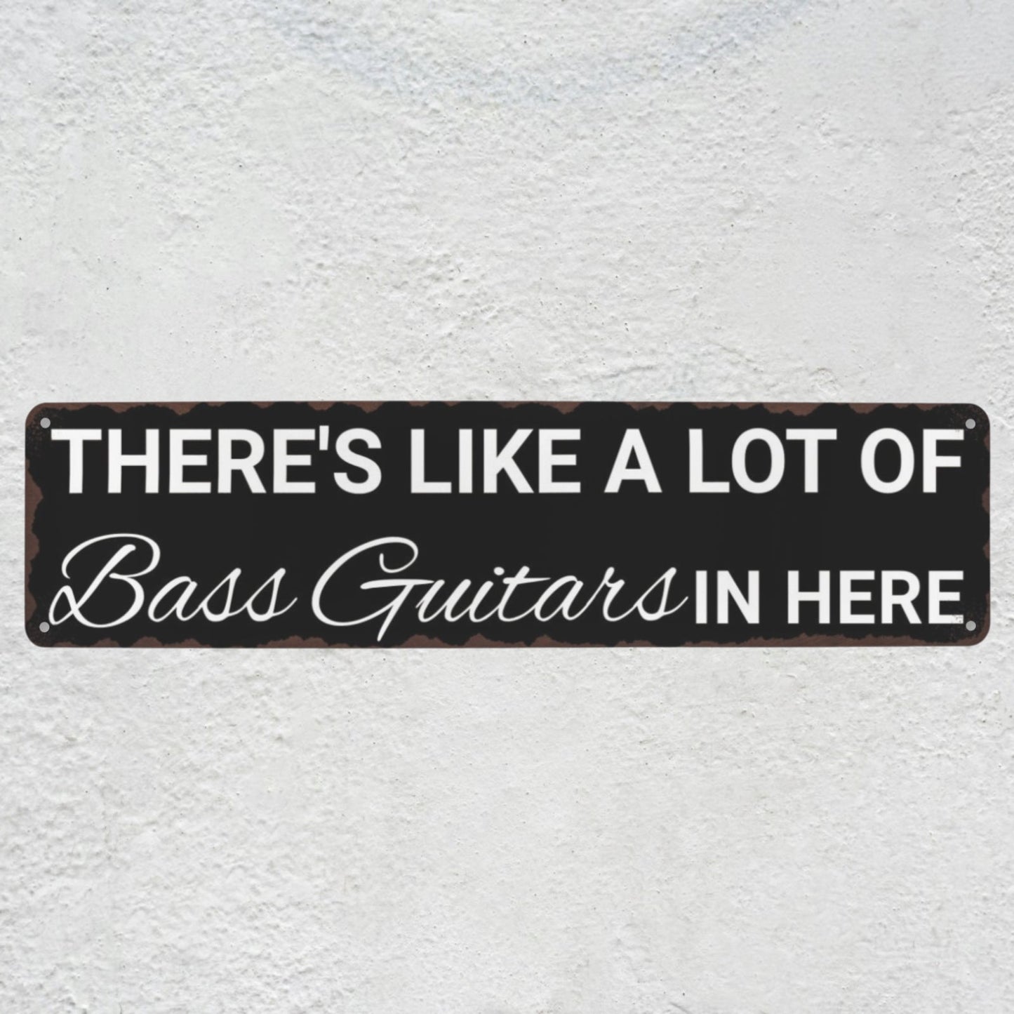 There's Like A Lot Of Bass Guitars In Here Metal Sign | Funny Bass Guitar Decor & Unique Gifts For Bass Players Musician Fusion