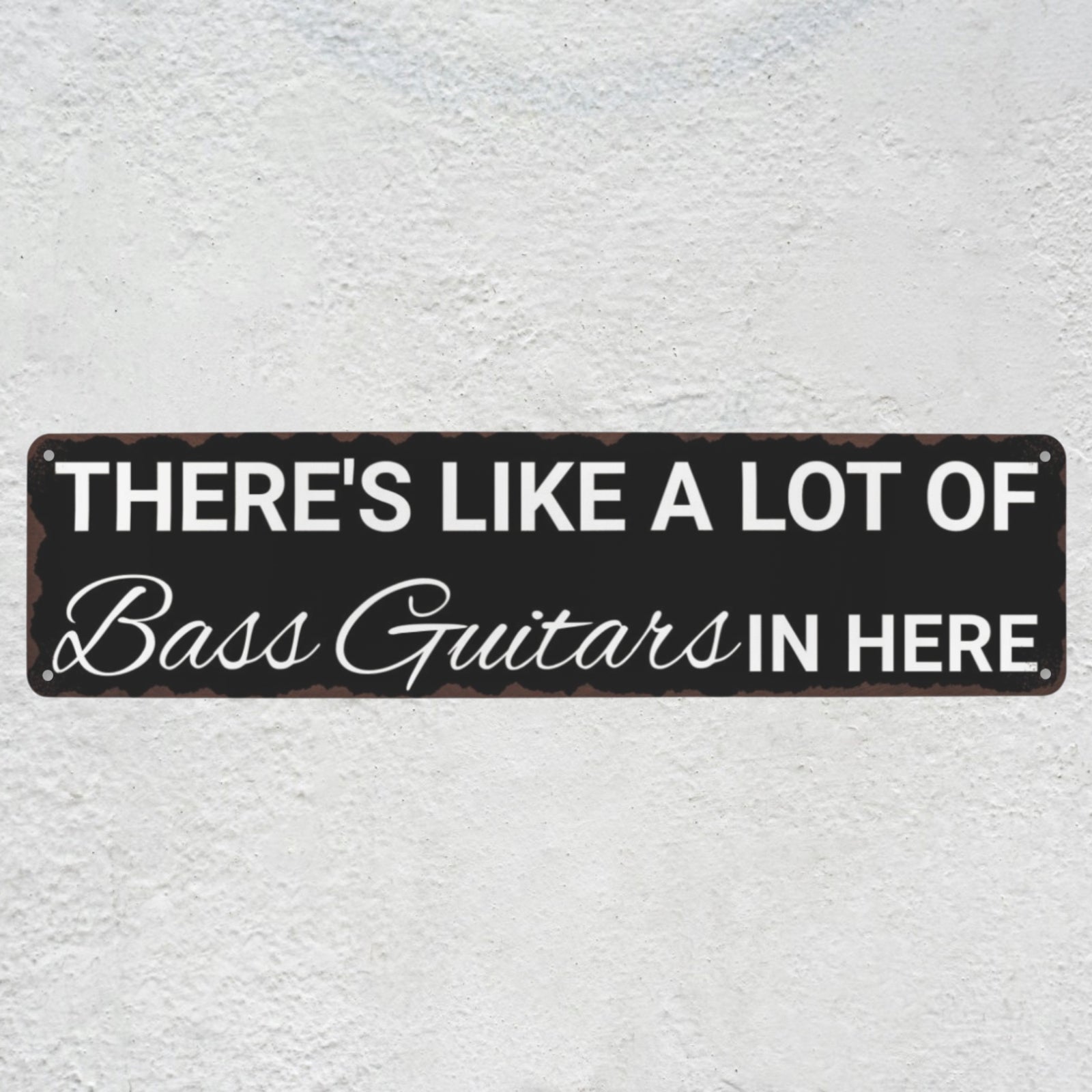 There's Like A Lot Of Bass Guitars In Here Metal Sign | Funny Bass Guitar Decor & Unique Gifts For Bass Players Musician Fusion
