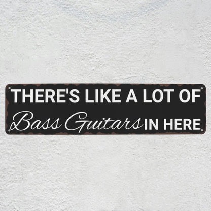 There's Like A Lot Of Bass Guitars In Here Metal Sign | Funny Bass Guitar Decor & Unique Gifts For Bass Players Musician Fusion