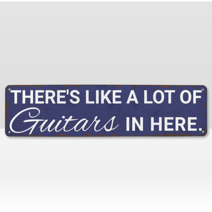 There's Like A Lot Of Guitars In Here Metal Sign | Funny Guitar Signs & Music Room Decor Wall Art Musician Fusion