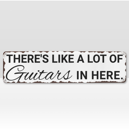There's Like A Lot Of Guitars In Here Metal Sign | Funny Guitar Signs & Music Room Decor Wall Art Musician Fusion