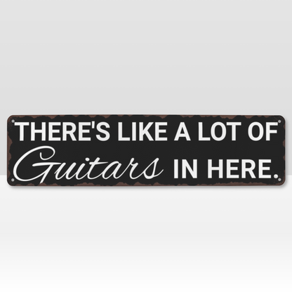 There's Like A Lot Of Guitars In Here Metal Sign | Funny Guitar Signs & Music Room Decor Wall Art Musician Fusion